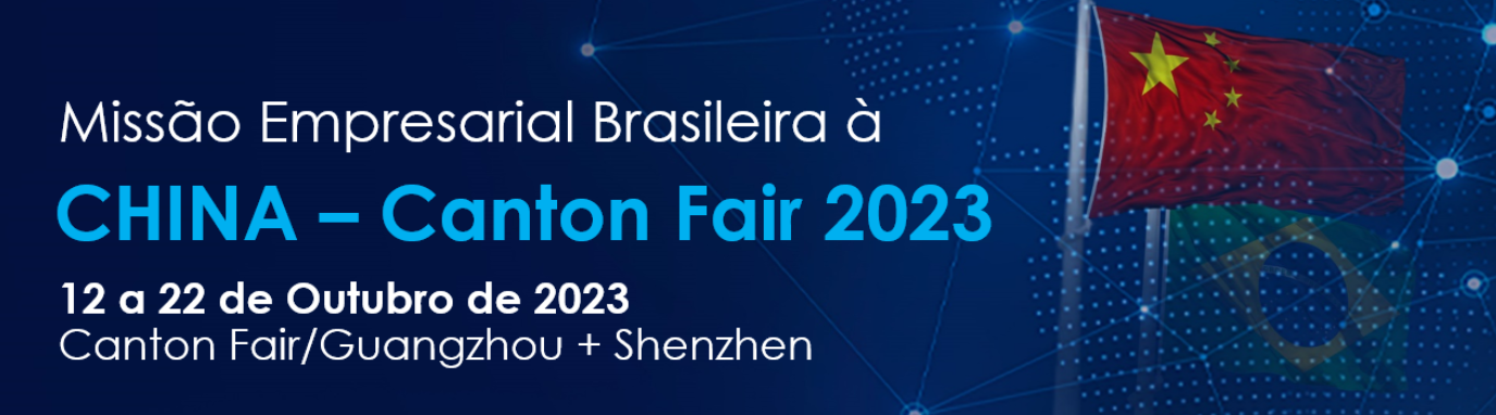 Missão Empresarial Brasileira à China – Canton Fair 2023